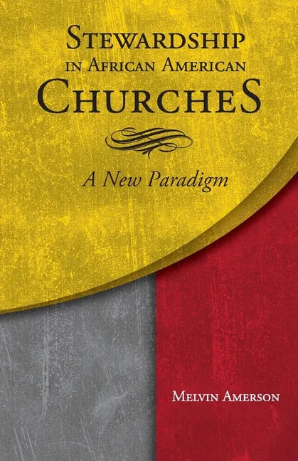 Stewardship in African American Churches: A New Paradigm - Paperback