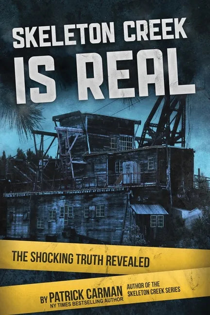 Skeleton Creek is Real: The Shocking Truth Revealed - Paperback