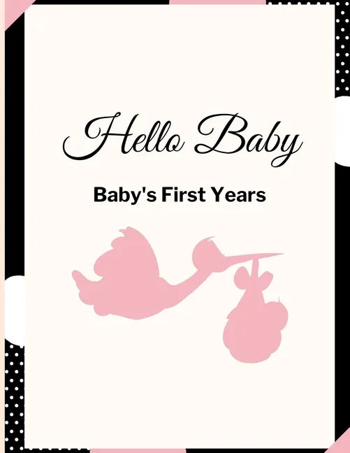 Hello Baby: Baby's First Years: Baby's Milestones - Paperback