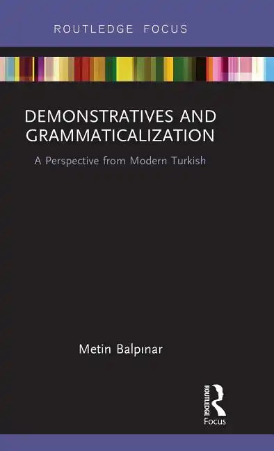 Demonstratives and Grammaticalization: A Perspective from Modern Turkish - Hardcover