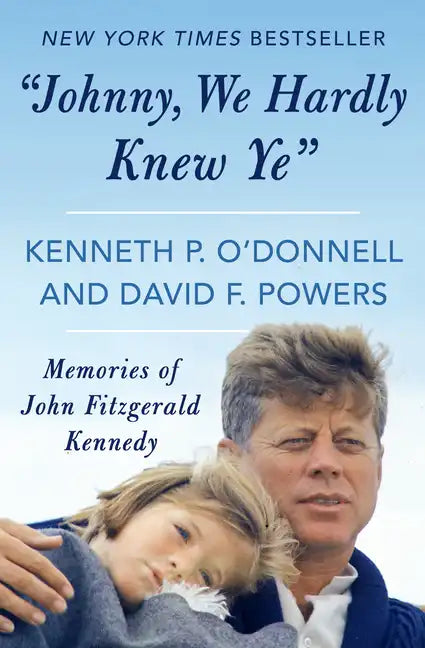 "Johnny, We Hardly Knew Ye": Memories of John Fitzgerald Kennedy - Paperback