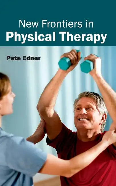 New Frontiers in Physical Therapy - Hardcover