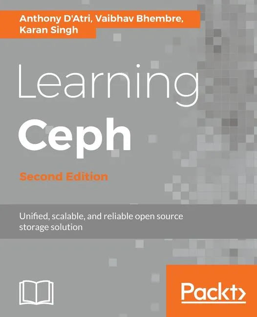 Learning Ceph - Second Edition: Unifed, scalable, and reliable open source storage solution - Paperback