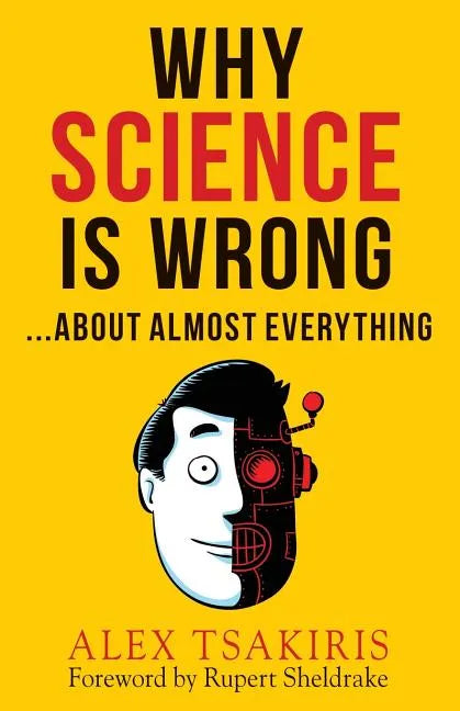 Why Science Is Wrong...About Almost Everything - Paperback