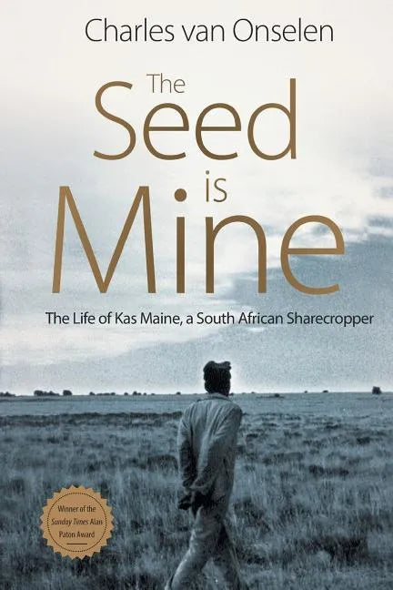 The Seed Is Mine: The Life of Kas Maine, A South African Sharecropper - Paperback