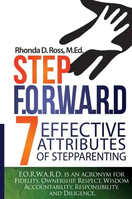 Step F.O.R.W.A.R.D.: 7 Attributes of Effective Stepparenting - Paperback