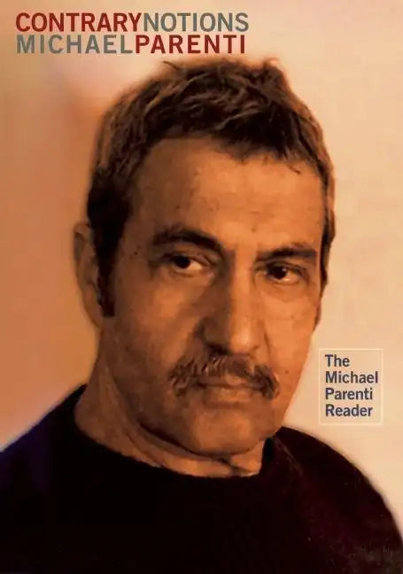 Contrary Notions: The Michael Parenti Reader - Paperback