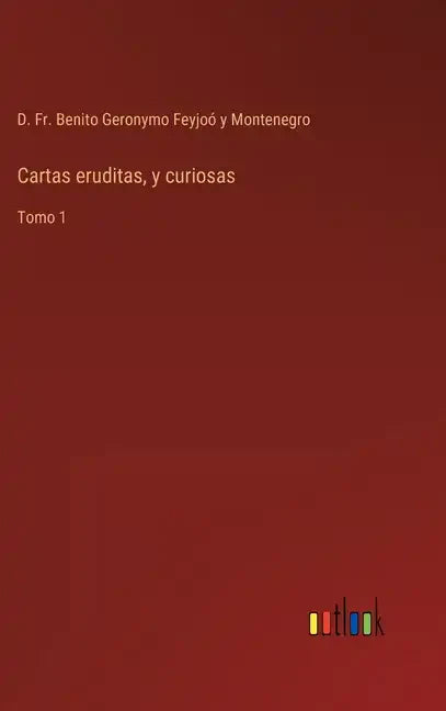Cartas eruditas, y curiosas: Tomo 1 - Hardcover