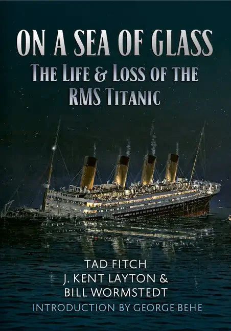 On a Sea of Glass: The Life & Loss of the RMS Titanic - Paperback