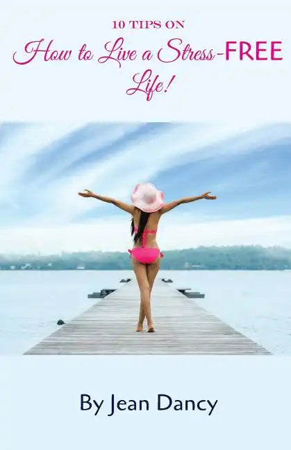 10 Tips on How to Live a Stress-FREE Life! - Paperback