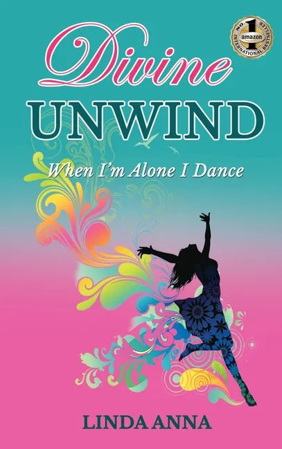 Divine Unwind: When I'm Alone I Dance - Hardcover