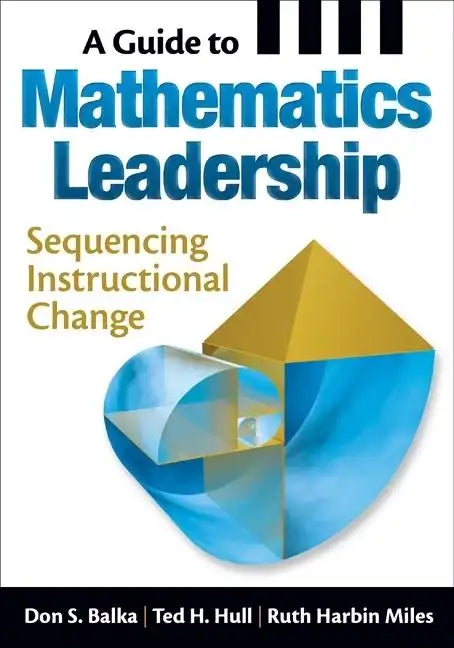 A Guide to Mathematics Leadership: Sequencing Instructional Change - Paperback