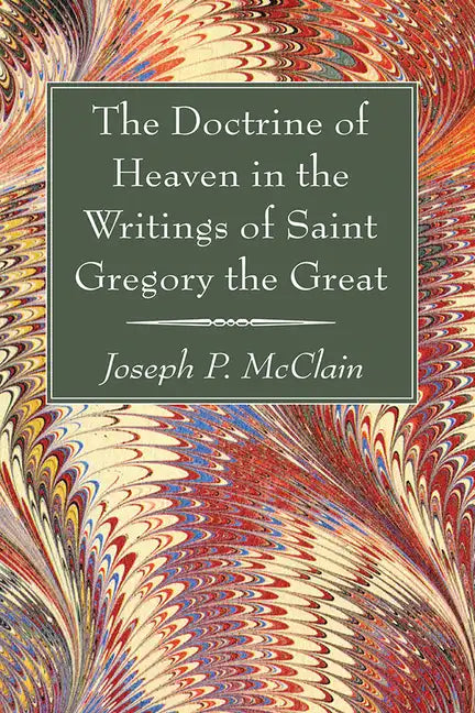 The Doctrine of Heaven in the Writings of Saint Gregory the Great - Hardcover