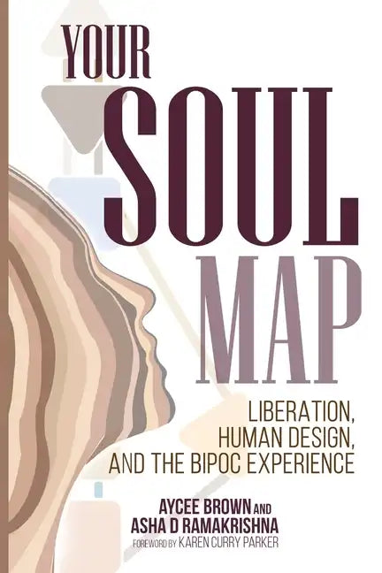 Your Soul Map: Liberation, Human Design, and the Bipoc Experience - Paperback