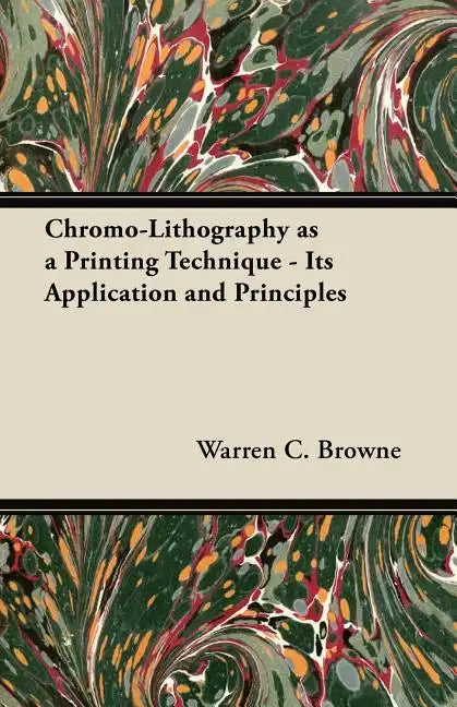 Chromo-Lithography as a Printing Technique - Its Application and Principles - Paperback