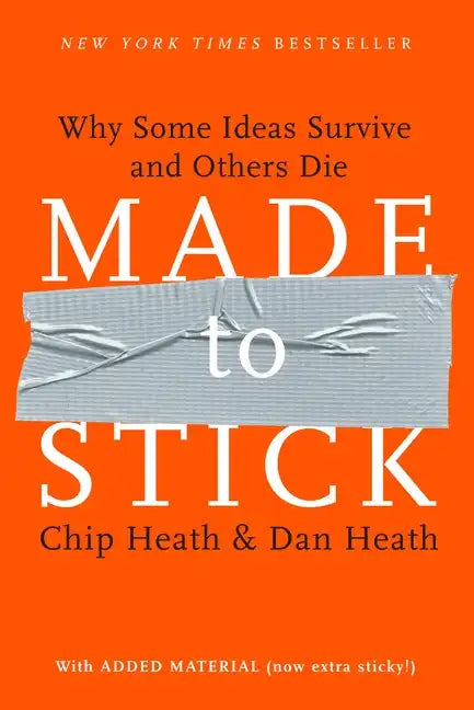 Made to Stick: Why Some Ideas Survive and Others Die - Hardcover