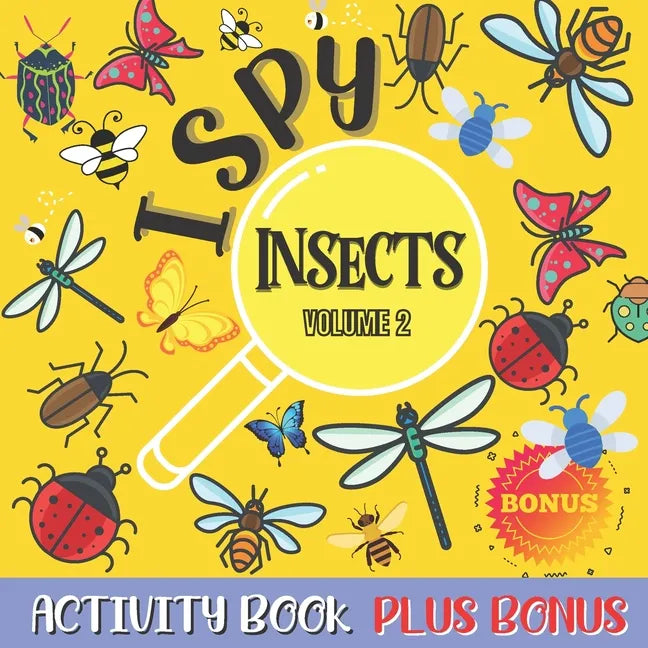 I Spy Insects Activity Book Volume 2: Guessing game activity book for kids and toddlers !i spy with my litle eye...! fun and cute insects + Bonus Word - Paperback