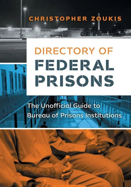Directory of Federal Prisons: The Unofficial Guide to Bureau of Prisons Institutions - Paperback
