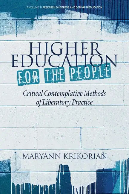 Higher Education for the People: Critical Contemplative Methods of Liberatory Practice - Paperback