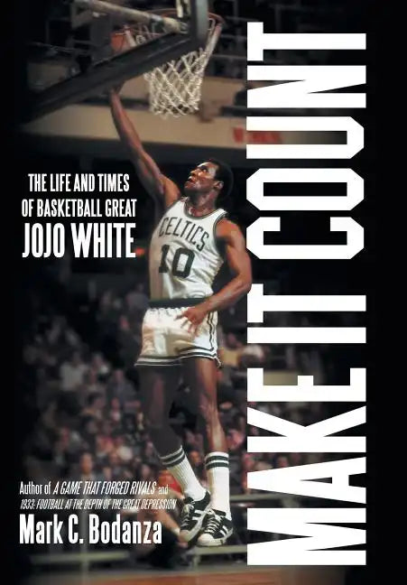 Make It Count: The Life and Times of Basketball Great JoJo White - Hardcover