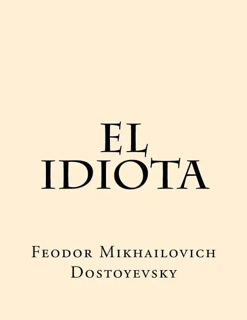 El Idiota (Spanish Edition) - Paperback