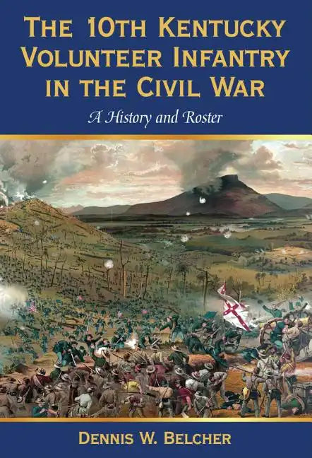 The 10th Kentucky Volunteer Infantry in the Civil War: A History and Roster - Paperback