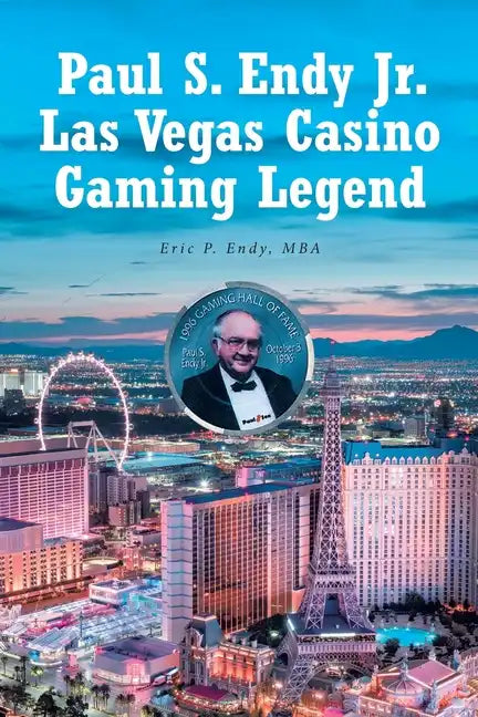 Paul S. Endy Jr. Las Vegas Casino Gaming Legend - Paperback
