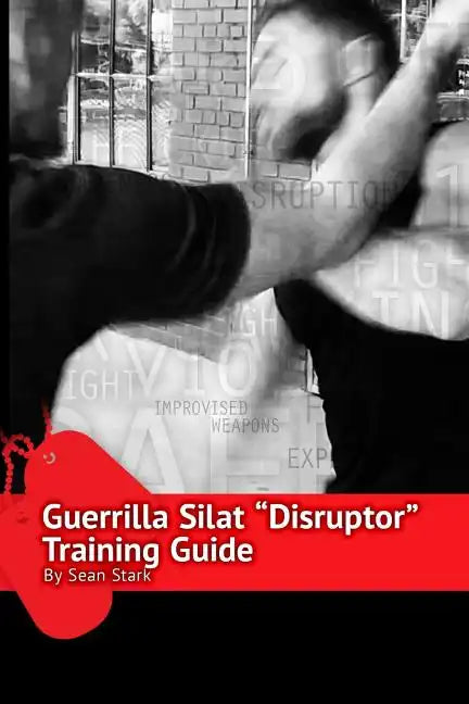 Guerrilla Silat Disruptor Training Guide - Paperback