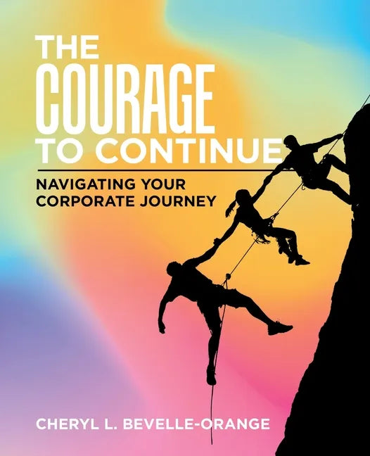 The Courage to Continue: Navigating Your Corporate Journey - Paperback