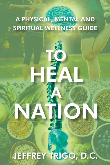 To Heal a Nation: A Physical, Mental and Spiritual Wellness Guide - Paperback