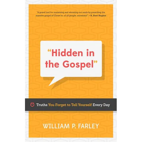 Hidden in the Gospel: Truths You Forget to Tell Yourself Every Day - Paperback