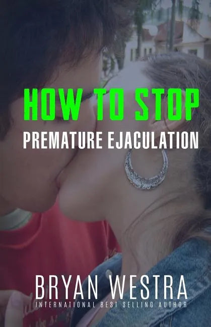 How To Stop Premature Ejaculation - Paperback