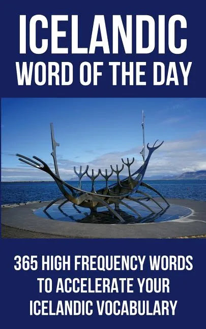 Icelandic Word of the Day: 365 High Frequency Words to Accelerate Your Icelandic Vocabulary - Paperback