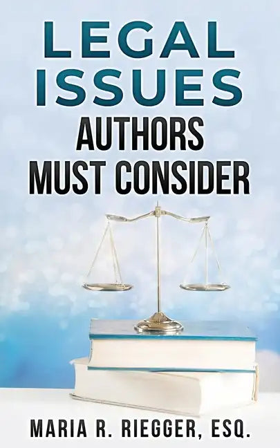 Legal Issues Authors Must Consider - Paperback