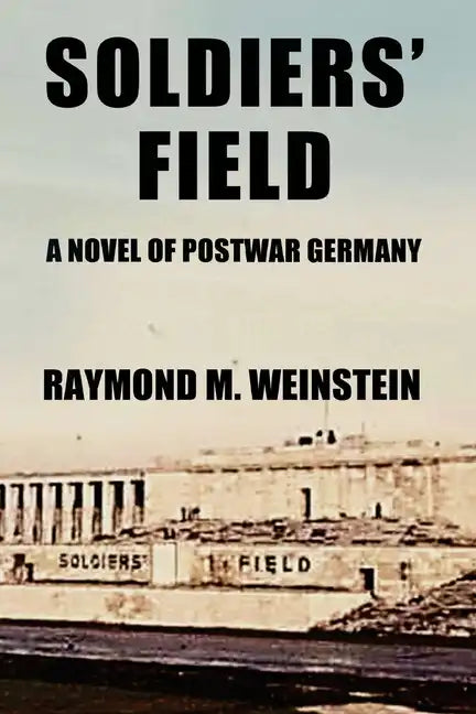 Soldiers' Field: A Novel of Postwar Germany - Paperback