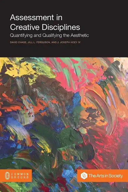 Assessment in Creative Disciplines: Quantifying and Qualifying the Aesthetic - Paperback