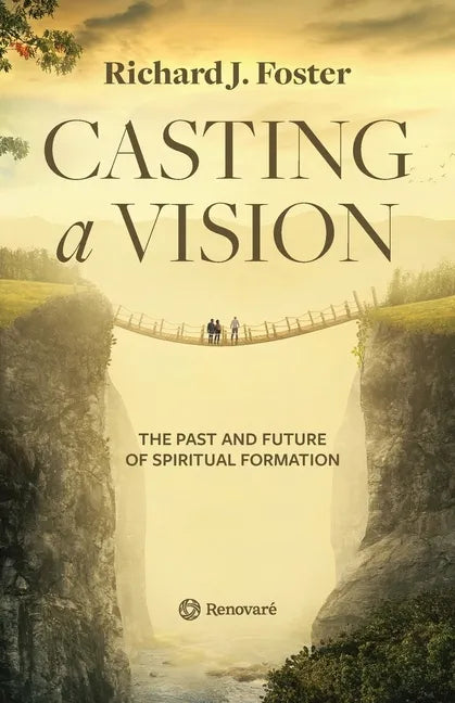 Casting a Vision: The Past and Future of Spiritual Formation - Paperback