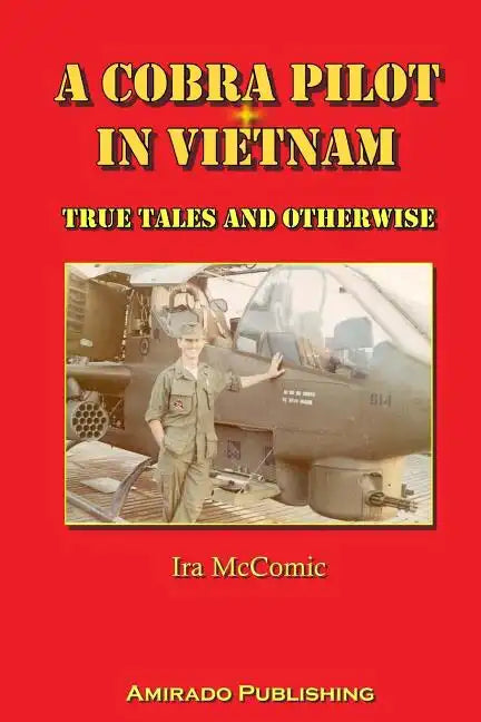 A Cobra Pilot in Vietnam: True Tales and Otherwise - Paperback