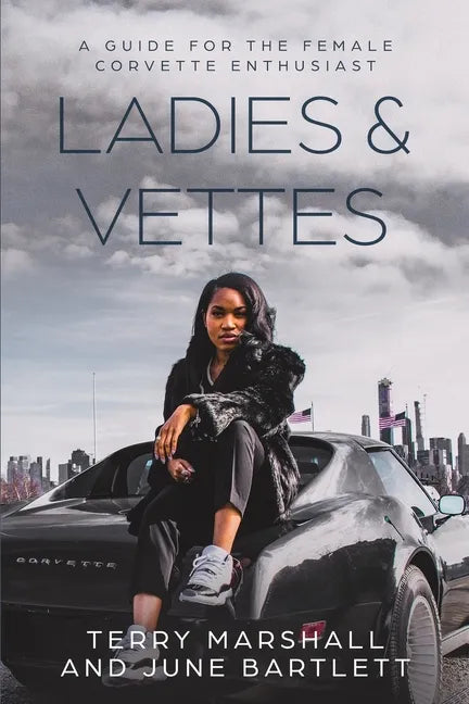 Ladies & Vettes: A Guide for the Female Corvette Enthusiast - Paperback
