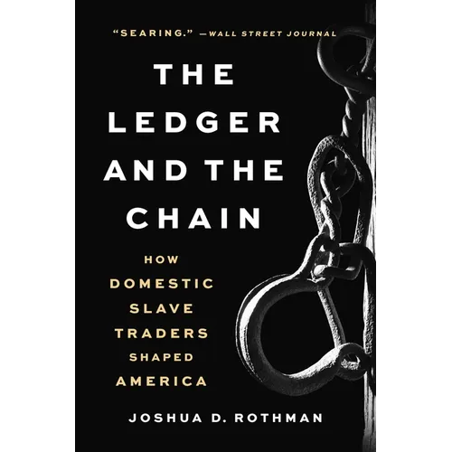 The Ledger and the Chain: How Domestic Slave Traders Shaped America - Paperback
