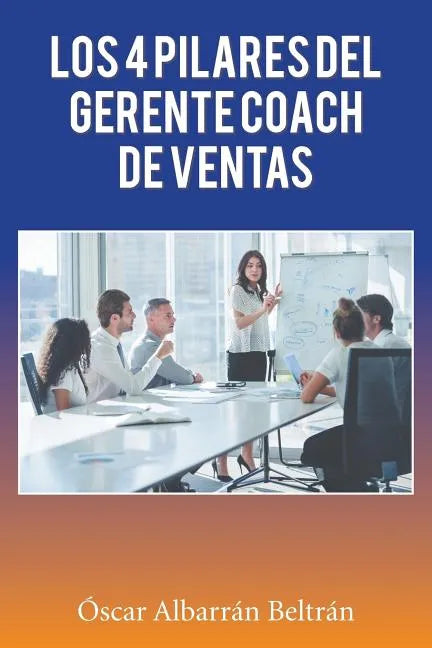 Los 4 Pilares Del Gerente Coach De Ventas - Paperback