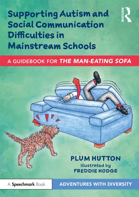 Supporting Autism and Social Communication Difficulties in Mainstream Schools: A Guidebook for 'The Man-Eating Sofa' - Paperback