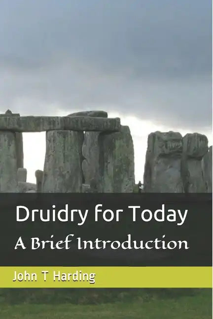Druidry for Today: A tradition forgotten, but not gone - Paperback