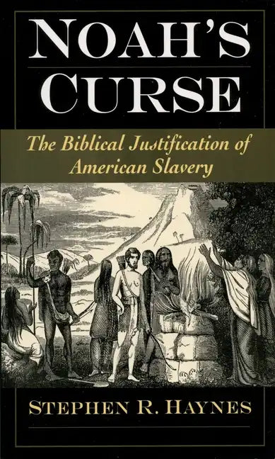 Noah's Curse: The Biblical Justification of American Slavery - Paperback