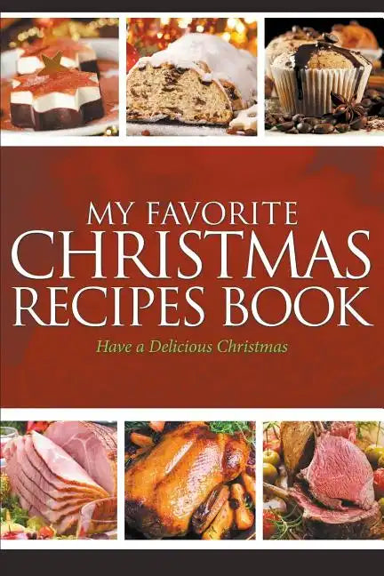My Favorite Christmas Recipes Book: Have a Delicious Christmas - Paperback