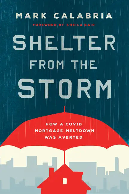 Shelter from the Storm: How a Covid Mortgage Meltdown Was Averted - Hardcover