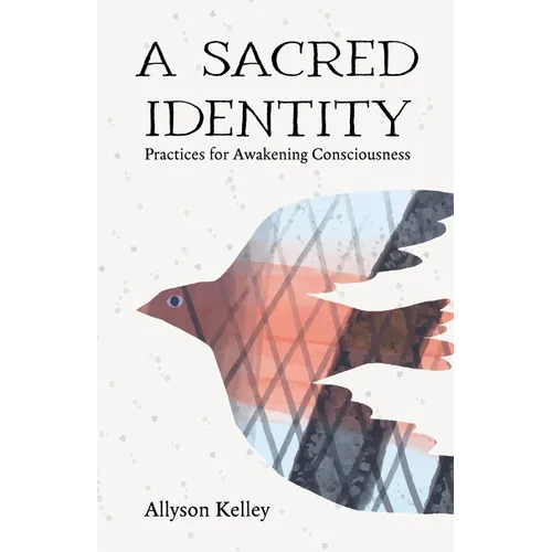 A Sacred Identity: Practices for Awakening Consciousness - Paperback