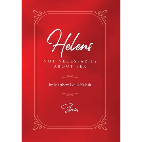 Helens: Not Necessarily About Sex - Hardcover