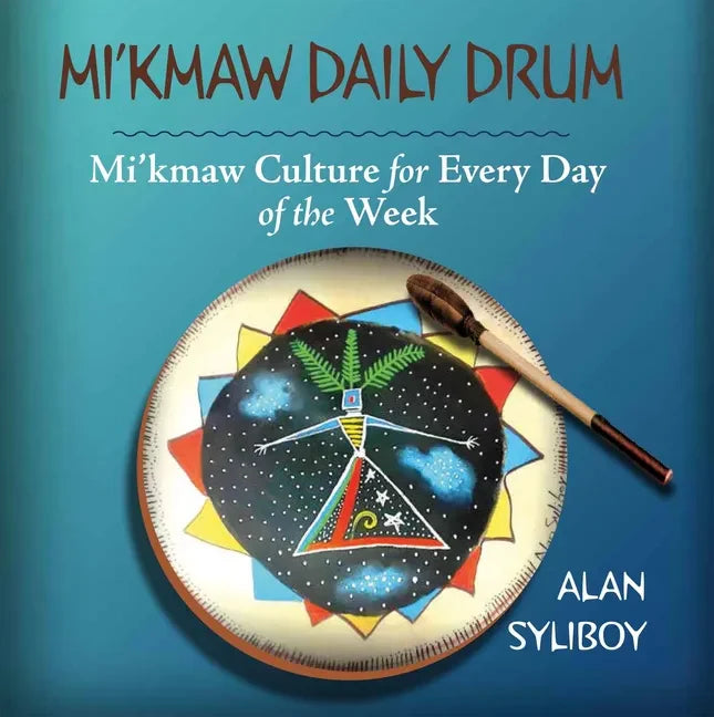 Mi'kmaw Daily Drum: Mi'kmaw Culture for Every Day of the Week - Board Book