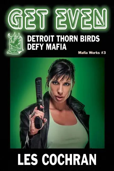 Get Even: Detroit Thorn Birds Defy Mafia - Mafia Works #3 - Paperback